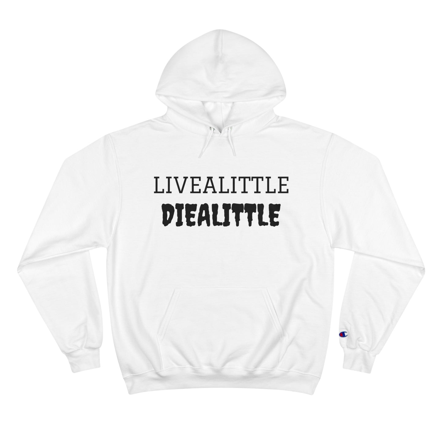 Livealitte Diealittle Champion Hoodie