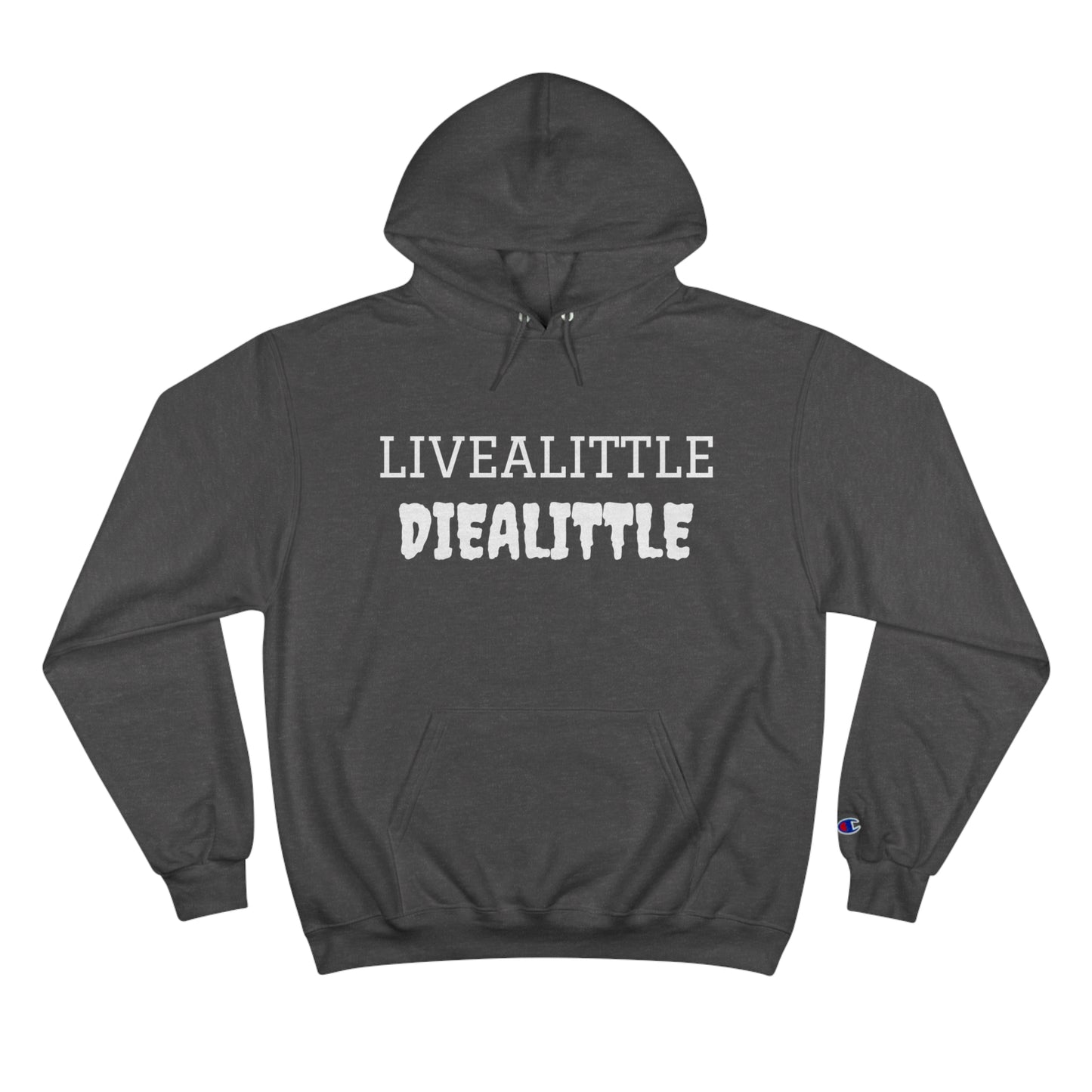 Livealitte Diealittle Champion Hoodie