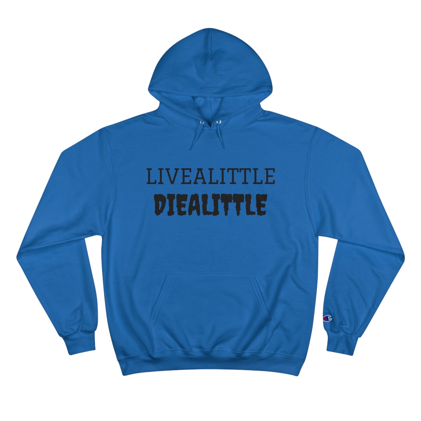 Livealitte Diealittle Champion Hoodie