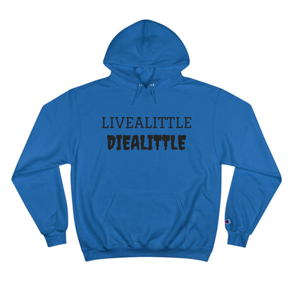 Livealitte Diealittle Champion Hoodie