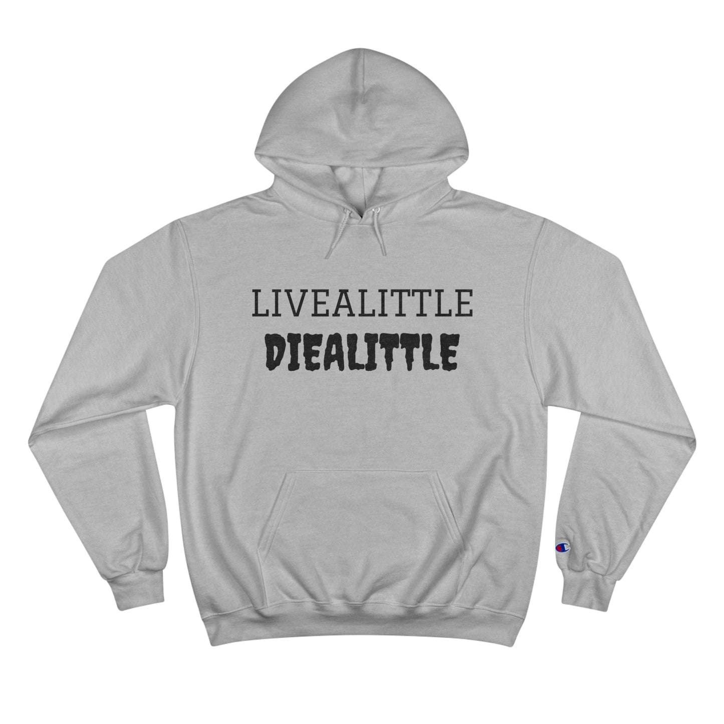 Livealitte Diealittle Champion Hoodie