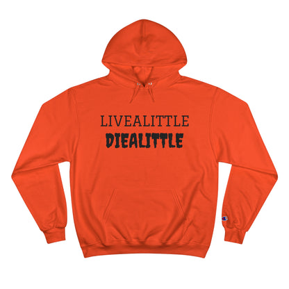 Livealitte Diealittle Champion Hoodie