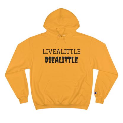 Livealitte Diealittle Champion Hoodie