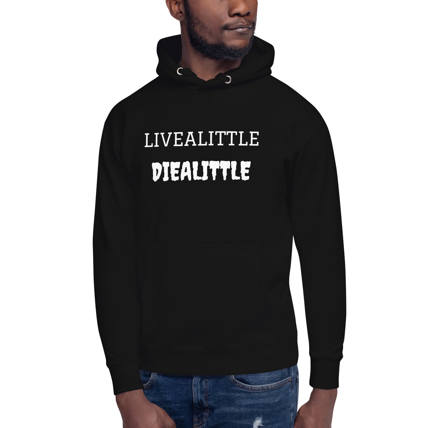 Livealittle Diealittle Unisex Hoodie