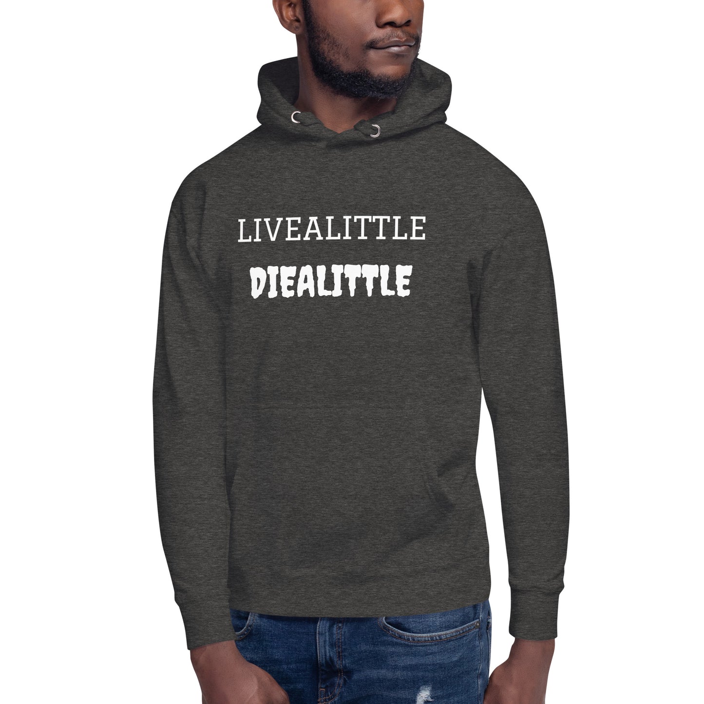 Livealittle Diealittle Unisex Hoodie