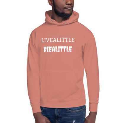 Livealittle Diealittle Unisex Hoodie