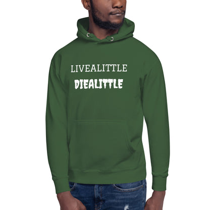 Livealittle Diealittle Unisex Hoodie