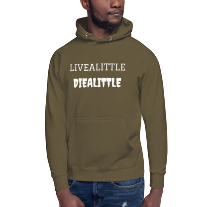 Livealittle Diealittle Unisex Hoodie