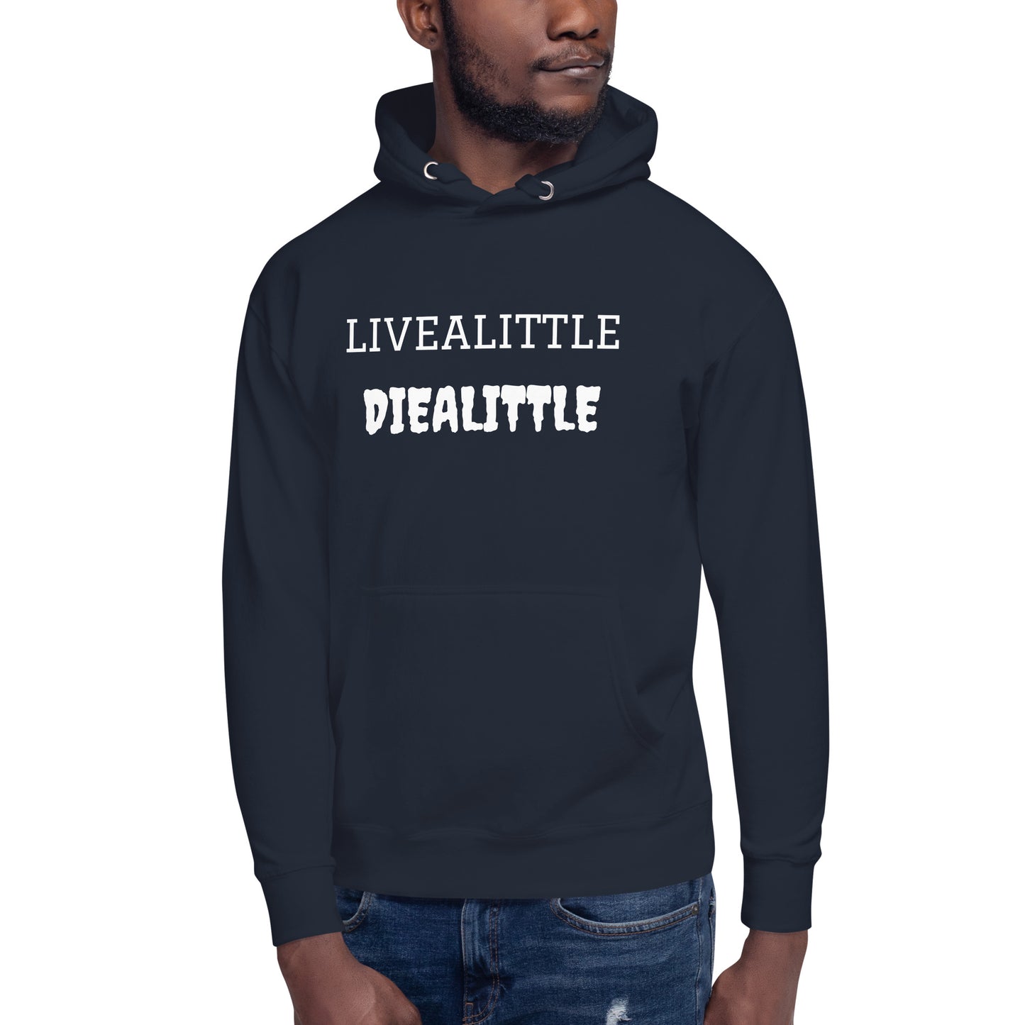 Livealittle Diealittle Unisex Hoodie