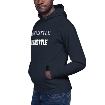 Livealittle Diealittle Unisex Hoodie