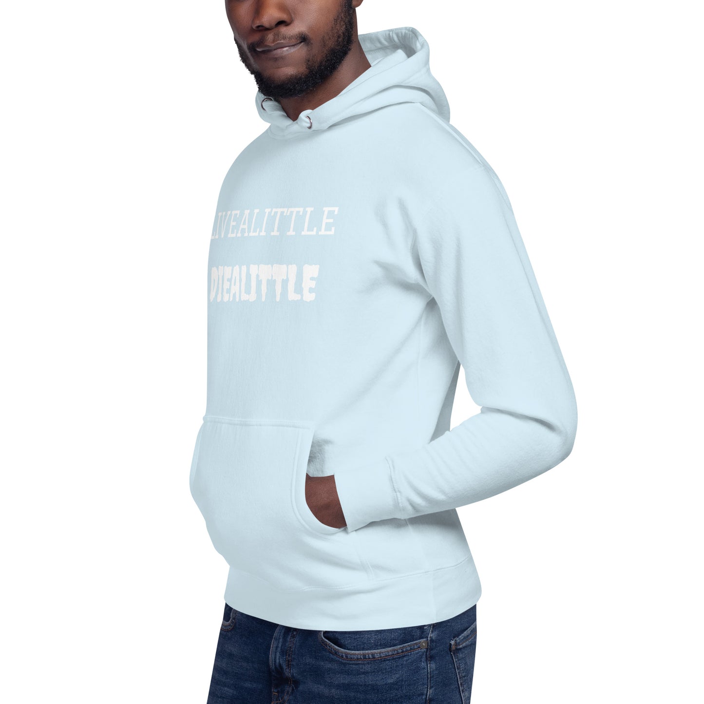 Livealittle Diealittle Unisex Hoodie