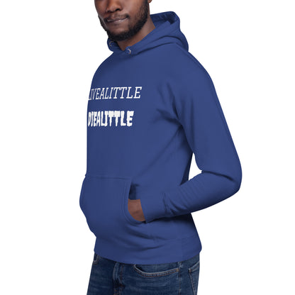 Livealittle Diealittle Unisex Hoodie